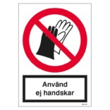 Använd ej handskar skylt