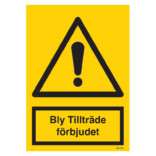 Bly Tillträde förbjudet skylt