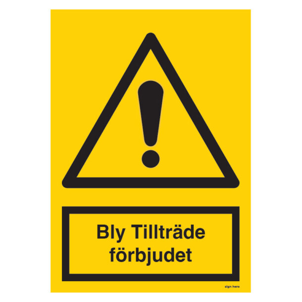 Bly Tillträde förbjudet skylt