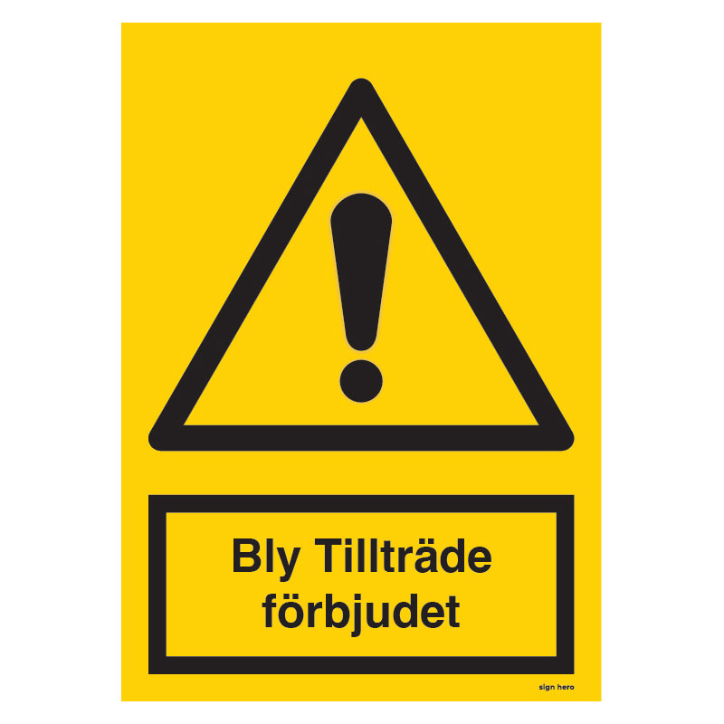 Bly Tillträde förbjudet skylt