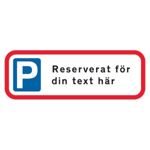 Designa själv parkeringsskylt - Reserverad för