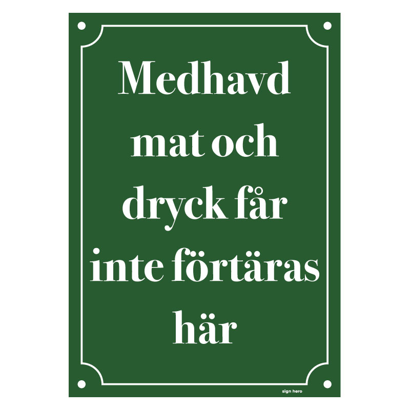 Medhavd mat och dryck får inte förtäras här skylt