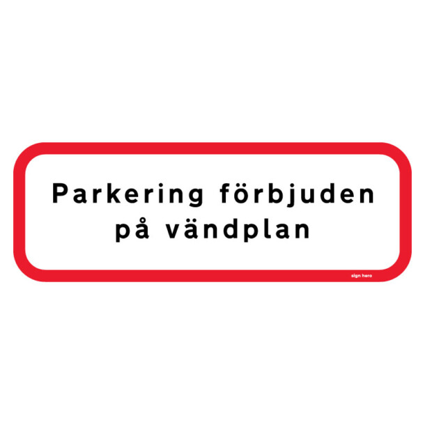 Parkering förbjuden på vändplan förbudsskylt