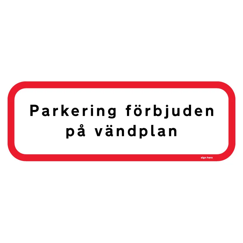Parkering förbjuden på vändplan förbudsskylt