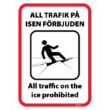 Trafik på is förbjuden skyltar