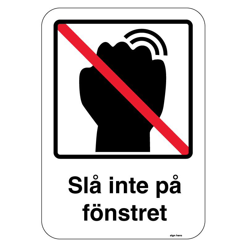 Slå inte på fönstret skylt