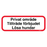 Privat område - Tillträde förbjudet Lösa hundar - Förbudsskylt