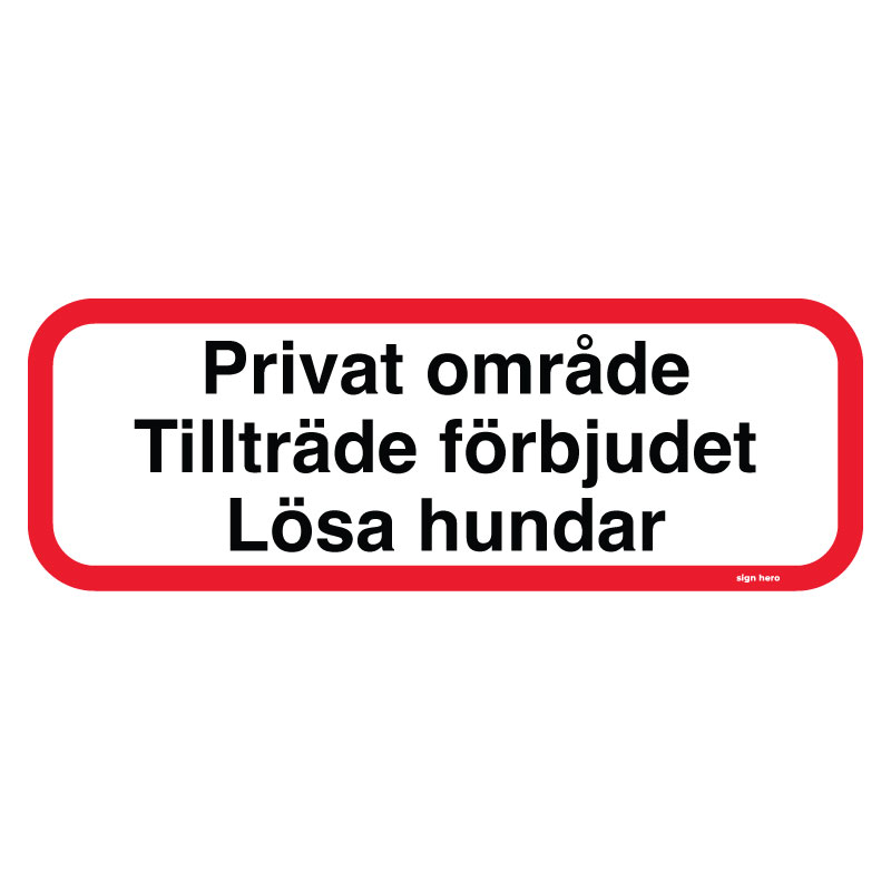 Privat område - Tillträde förbjudet Lösa hundar - Förbudsskylt