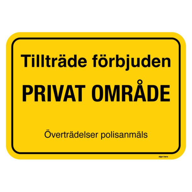 Tillträde förbjuden - PRIVAT OMRÅDE - Överträdelser polisanmäls - Förbudsskylt