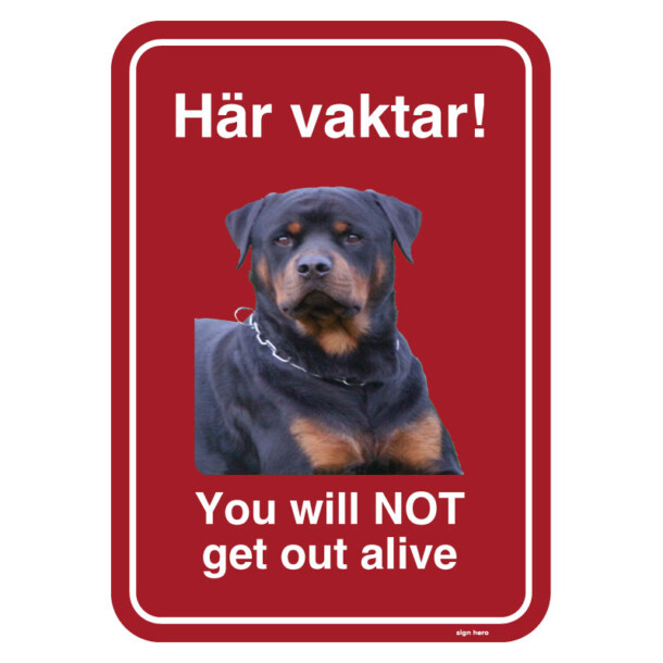 Här vaktar! You will NOT get out alive hundskylt