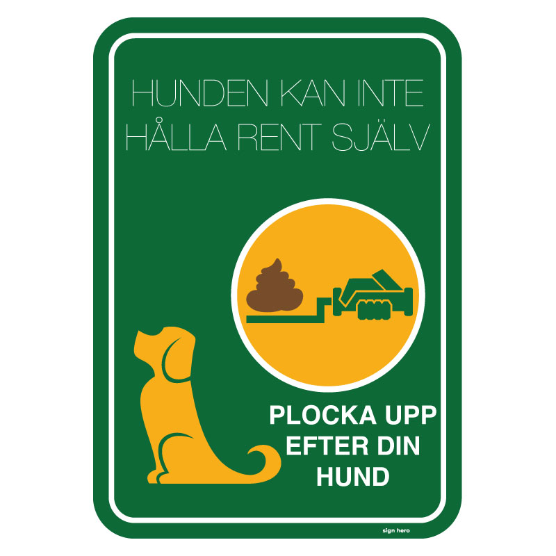 Hunden kan inte hålla rent själv, plocka upp efter din hund hundskylt