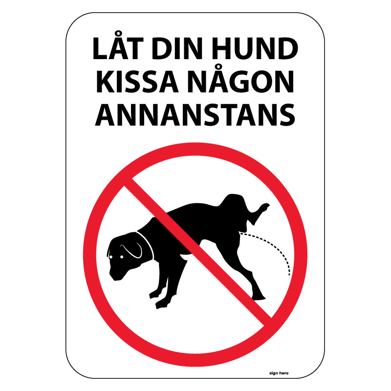 Låt din hund kissa någon annanstans hundskylt