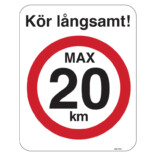 Kör långsamt max 20km skylt
